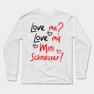 Love Me Love My Mini Schnauzer (fawn)! Especially for Mini Schnauzer Lovers! Long Sleeve T-Shirt